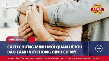 CÁCH CHỨNG MINH MỐI QUAN HỆ KHI BẢO LÃNH VỢ/CHỒNG ĐỊNH CƯ MỸ