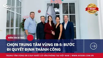 CHỌN TRUNG TÂM VÙNG EB-5: BƯỚC ĐI QUYẾT ĐỊNH THÀNH CÔNG