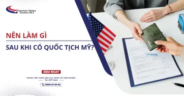 NÊN LÀM GÌ SAU KHI CÓ QUỐC TỊCH MỸ?