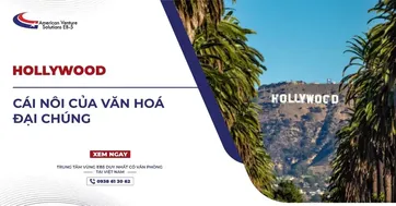HOLLYWOOD – CÁI NÔI CỦA VĂN HÓA ĐẠI CHÚNG