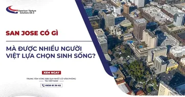 SAN JOSE CÓ GÌ MÀ ĐƯỢC NHIỀU NGƯỜI VIỆT LỰA CHỌN SINH SỐNG?
