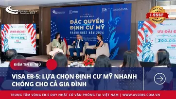 VISA EB-5: LỰA CHỌN ĐỊNH CƯ MỸ NHANH CHÓNG CHO CẢ GIA ĐÌNH