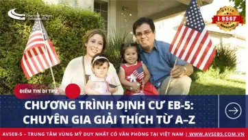 Chương Trình Định Cư EB-5: Chuyên Gia Giải Thích Từ A–Z