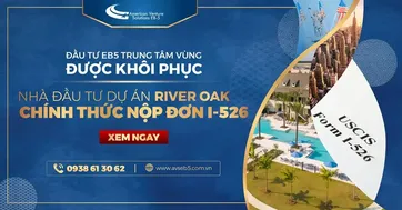 NHÀ ĐẦU TƯ DỰ ÁN EB5 RIVER OAK SẼ SỚM NỘP CÁC ĐƠN I-526 ĐẦU TIÊN THEO LUẬT MỚI