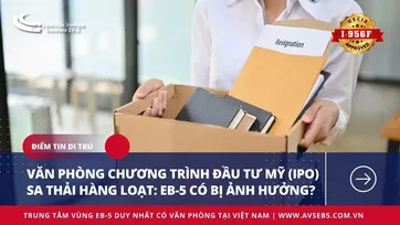 VĂN PHÒNG CHƯƠNG TRÌNH ĐẦU TƯ MỸ SA THẢI HÀNG LOẠT, EB-5 BỊ ẢNH HƯỞNG?