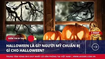 HALLOWEEN LÀ GÌ? NGƯỜI MỸ CHUẨN BỊ GÌ CHO HALLOWEEN?