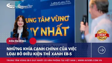 NHỮNG KHÍA CẠNH CHÍNH CỦA VIỆC LOẠI BỎ ĐIỀU KIỆN THẺ XANH EB-5