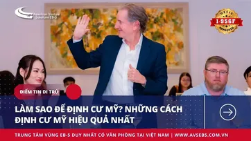 LÀM SAO ĐỂ ĐỊNH CƯ MỸ? NHỮNG CÁCH ĐỊNH CƯ MỸ HIỆU QUẢ NHẤT