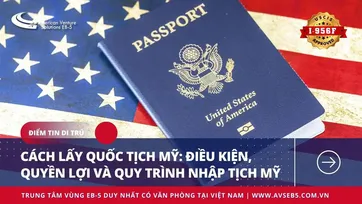 CÁCH LẤY QUỐC TỊCH MỸ: ĐIỀU KIỆN, QUYỀN LỢI VÀ QUY TRÌNH NHẬP TỊCH MỸ