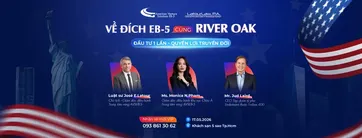 VỀ ĐÍCH EB-5 CÙNG RIVER OAK | ĐẦU TƯ 1 LẦN – QUYỀN LỢI TRUYỀN ĐỜI