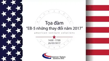 Tọa đàm: “EB-5 những thay đổi năm 2017”