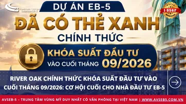 River Oak chính thức khóa suất đầu tư vào cuối tháng 09/2026: Cơ hội cuối cho nhà đầu tư EB-5