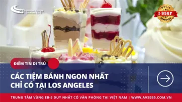 CÁC TIỆM BÁNH NGON NHẤT CHỈ CÓ TẠI LOS ANGELES