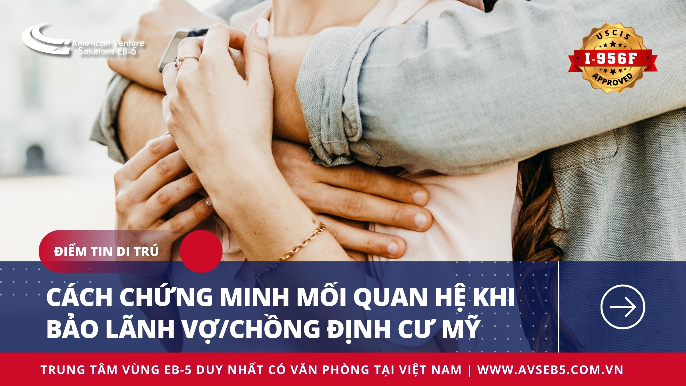 CÁCH CHỨNG MINH MỐI QUAN HỆ KHI BẢO LÃNH VỢ/CHỒNG ĐỊNH CƯ MỸ