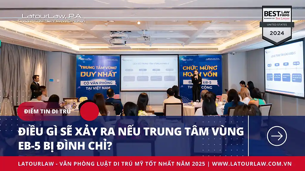 ĐIỀU GÌ SẼ XẢY RA NẾU TRUNG TÂM VÙNG EB-5 BỊ ĐÌNH CHỈ?