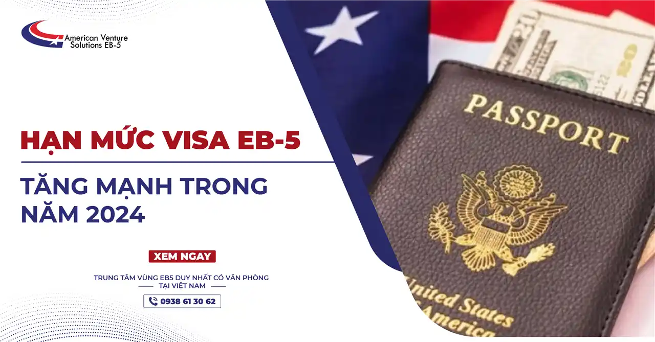 HẠN MỨC VISA EB-5 TĂNG MẠNH TRONG NĂM 2024