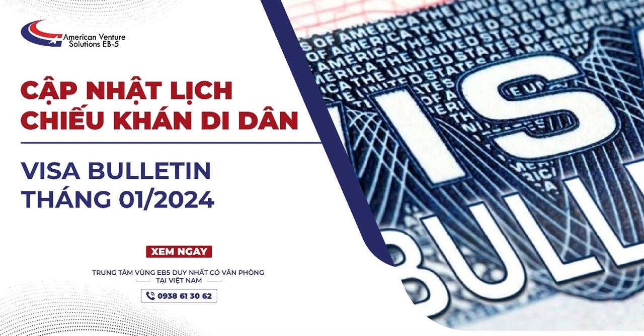 CẬP NHẬT LỊCH CHIẾU KHÁN DI DÂN – VISA BULLETIN THÁNG 01/2024