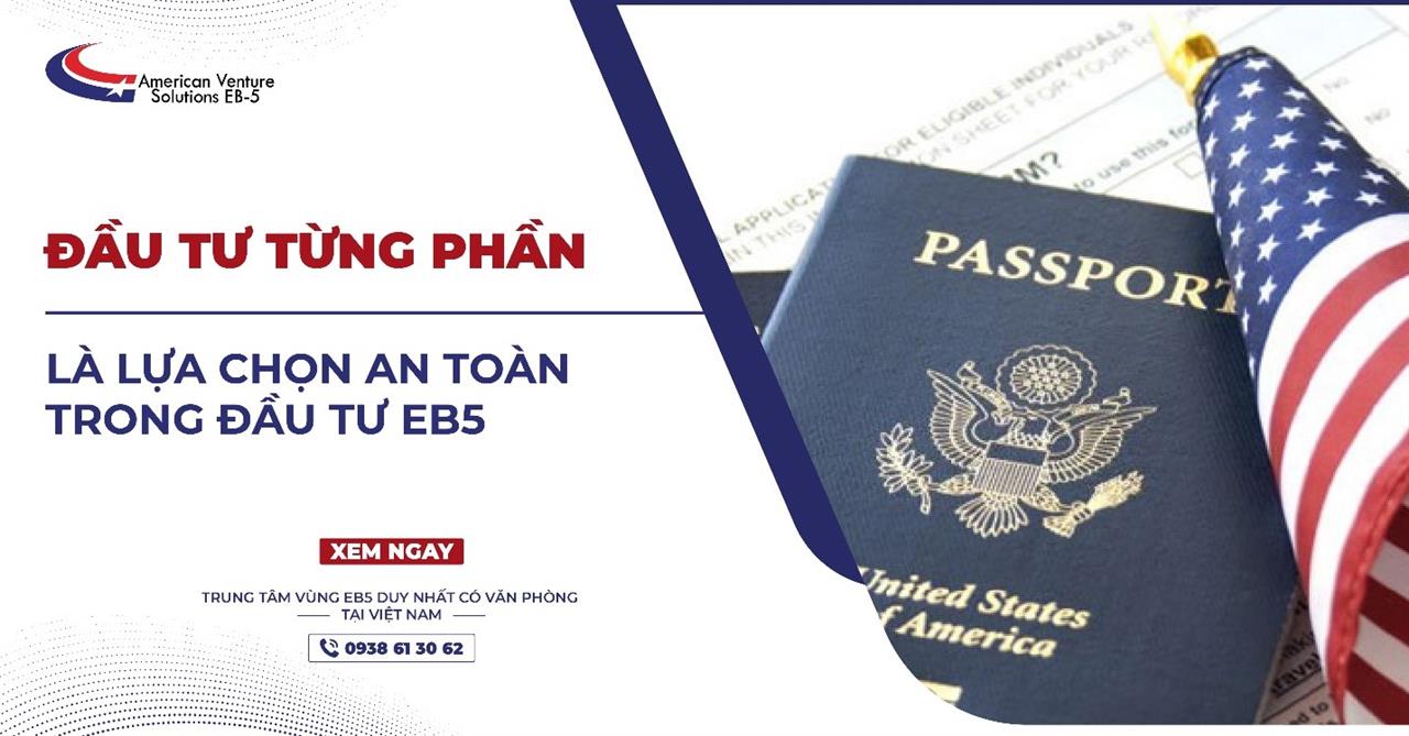 ĐẦU TƯ TỪNG PHẦN LÀ LỰA CHỌN AN TOÀN TRONG ĐẦU TƯ EB5