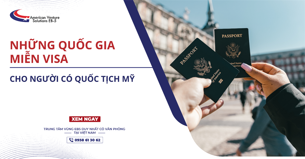 NHỮNG QUỐC GIA MIỄN VISA CHO NGƯỜI CÓ QUỐC TỊCH MỸ