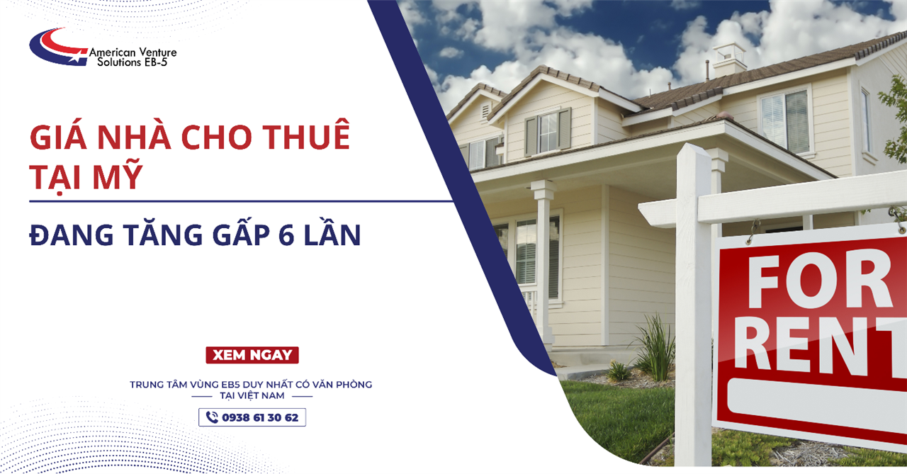 GIÁ NHÀ CHO THUÊ TẠI MỸ ĐANG TĂNG GẤP 6 LẦN