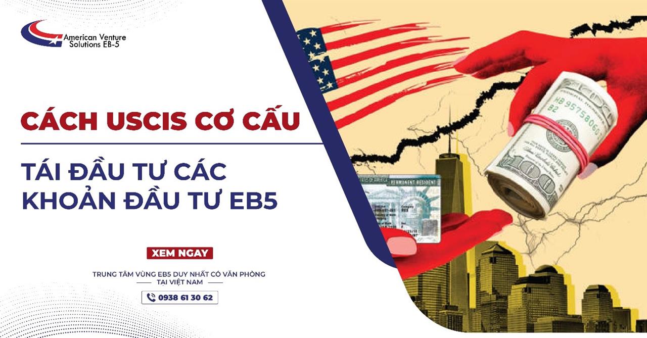 CÁCH USCIS CƠ CẤU TÁI ĐẦU TƯ CÁC KHOẢN ĐẦU TƯ EB5