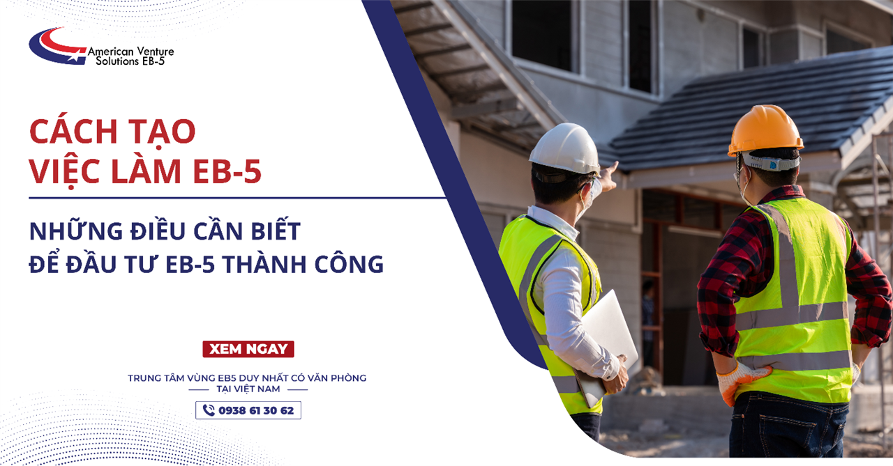 NHỮNG THÔNG TIN CƠ BẢN VỀ TẠO VIỆC LÀM EB-5