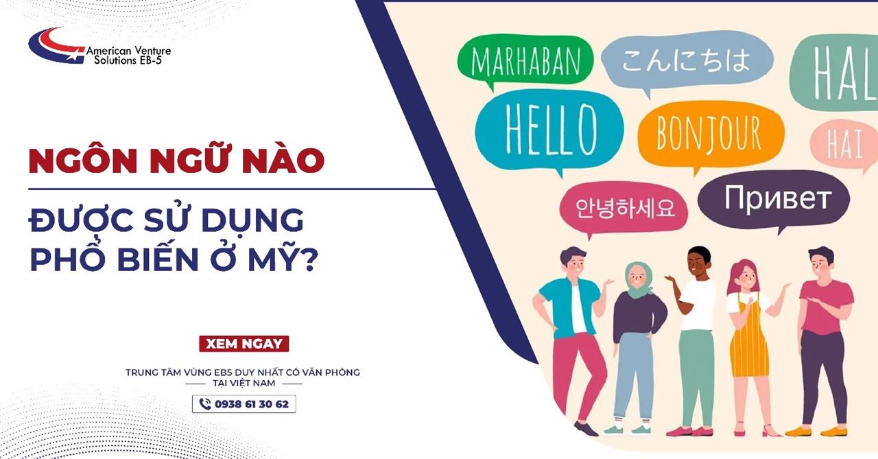 NGÔN NGỮ NÀO ĐƯỢC SỬ DỤNG PHỔ BIẾN Ở MỸ?