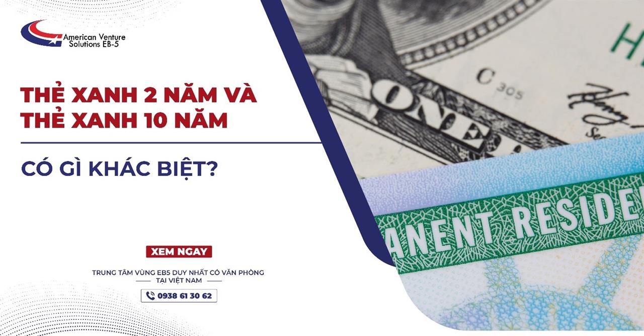 THẺ XANH 2 NĂM VÀ THẺ XANH 10 NĂM CÓ GÌ KHÁC BIỆT?