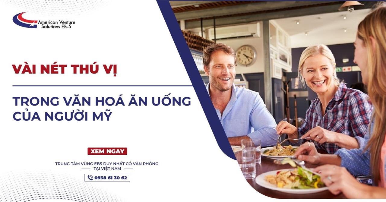 VÀI NÉT THÚ VỊ TRONG VĂN HÓA ĂN UỐNG CỦA NGƯỜI MỸ