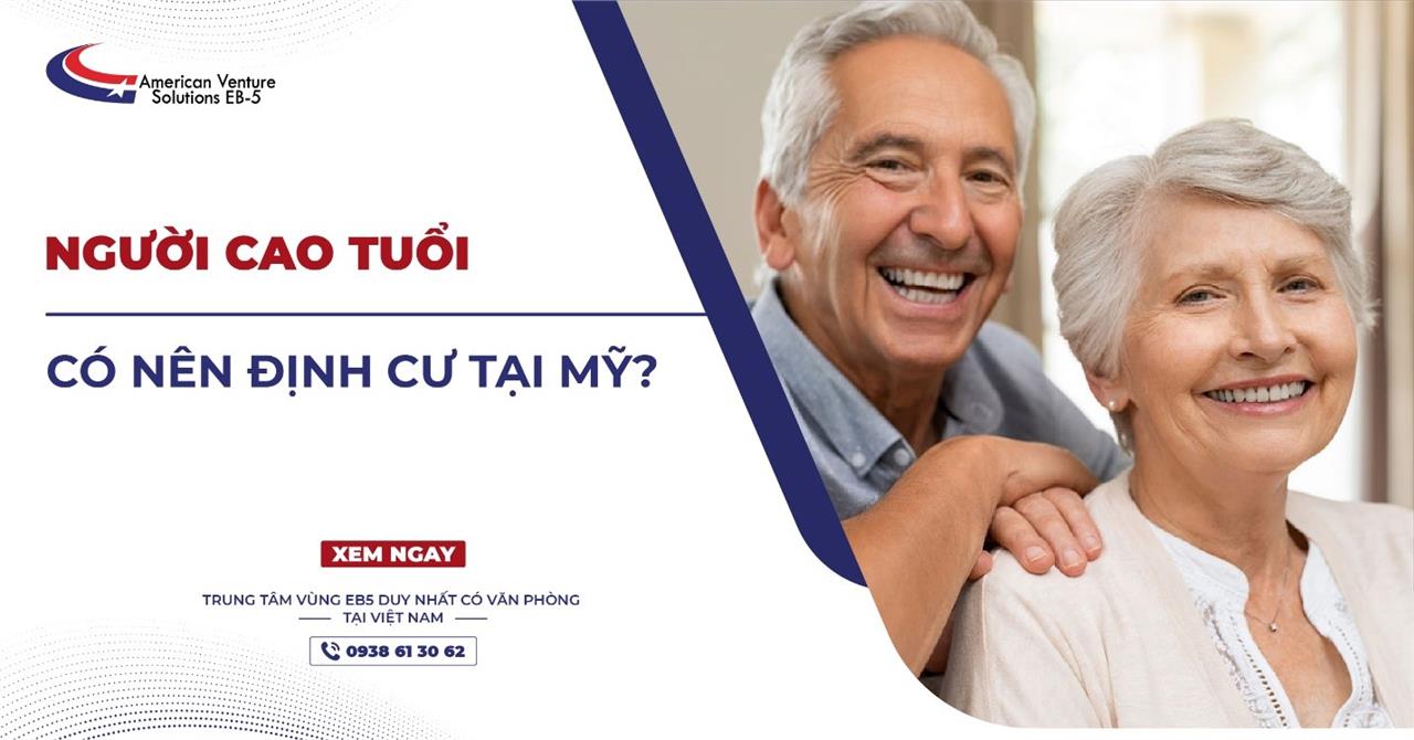 NGƯỜI CAO TUỔI CÓ NÊN ĐỊNH CƯ TẠI MỸ?