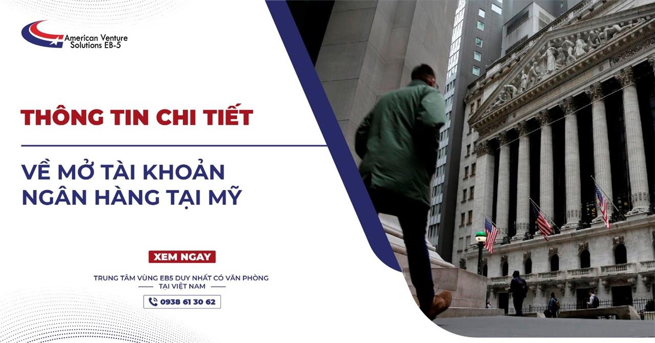 THÔNG TIN CHI TIẾT VỀ MỞ TÀI KHOẢN NGÂN HÀNG TẠI MỸ