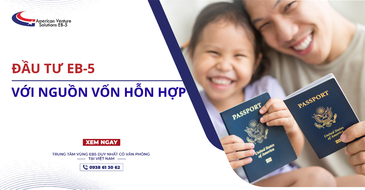 ĐẦU TƯ EB-5 VỚI NGUỒN VỐN HỖN HỢP