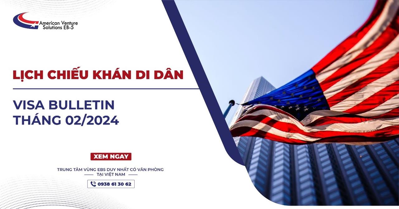 LỊCH CHIẾU KHÁN DI DÂN VISA BULLETIN – THÁNG 02/2024