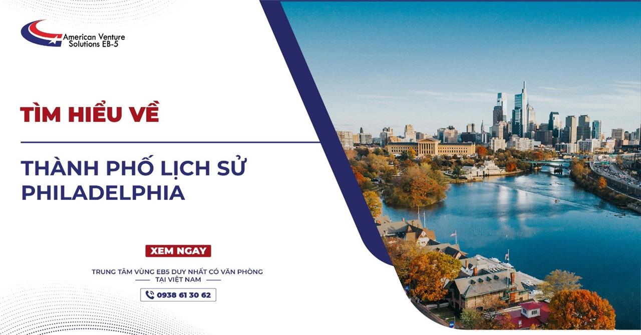 TÌM HIỂU VỀ THÀNH PHỐ LỊCH SỬ PHILADELPHIA