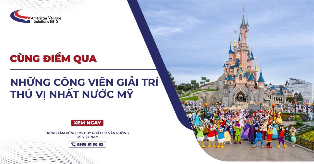 CÙNG ĐIỂM QUA NHỮNG CÔNG VIÊN GIẢI TRÍ THÚ VỊ NHẤT NƯỚC MỸ