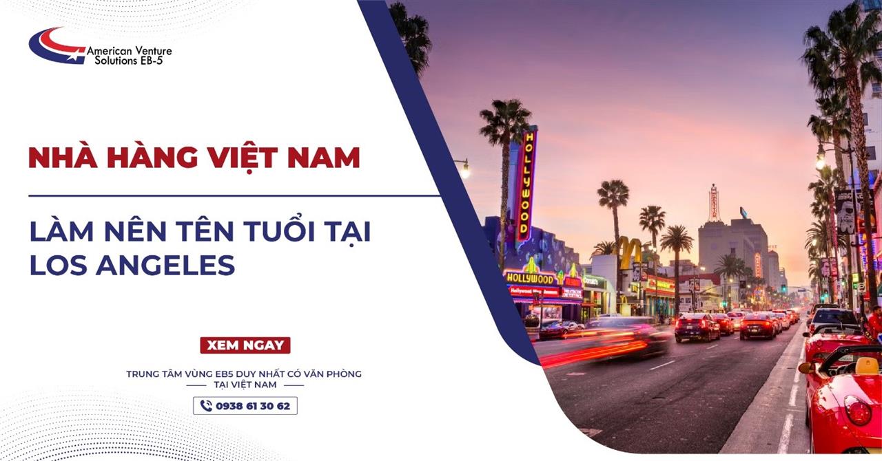 NHÀ HÀNG VIỆT NAM LÀM NÊN TÊN TUỔI TẠI LOS ANGELES