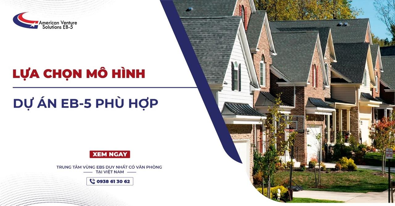 LỰA CHỌN MÔ HÌNH DỰ ÁN EB-5 PHÙ HỢP