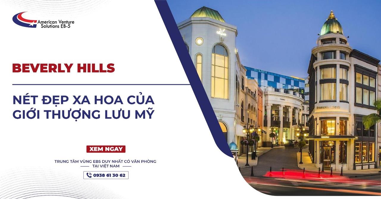 BEVERLY HILLS -  NÉT ĐẸP XA HOA CỦA GIỚI THƯỢNG LƯU MỸ