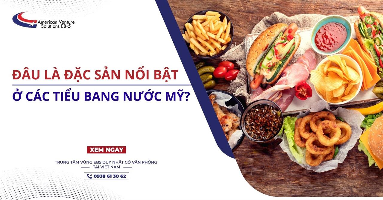 ĐÂU LÀ ĐẶC SẢN NỔI BẬT Ở CÁC TIỂU BANG NƯỚC MỸ?