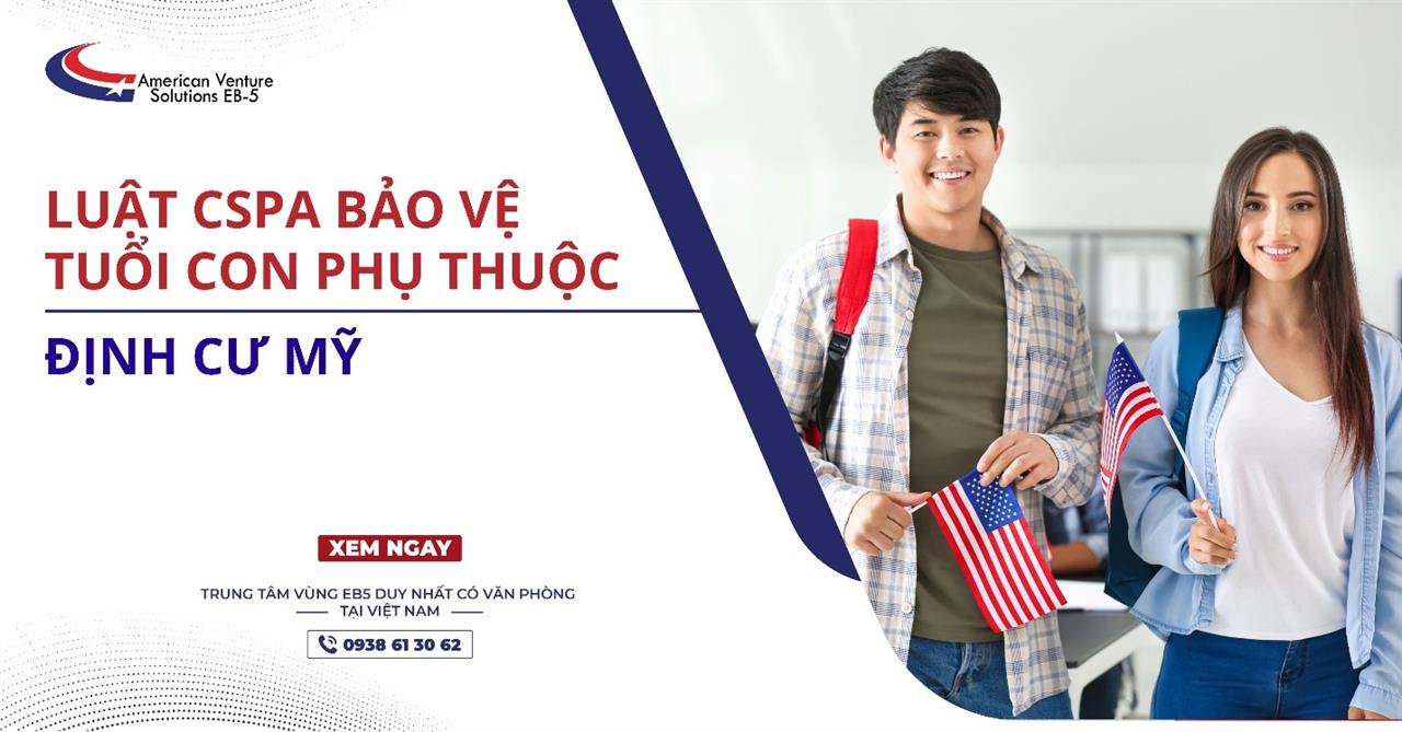 LUẬT CSPA BẢO VỆ TUỔI CON PHỤ THUỘC ĐỊNH CƯ MỸ