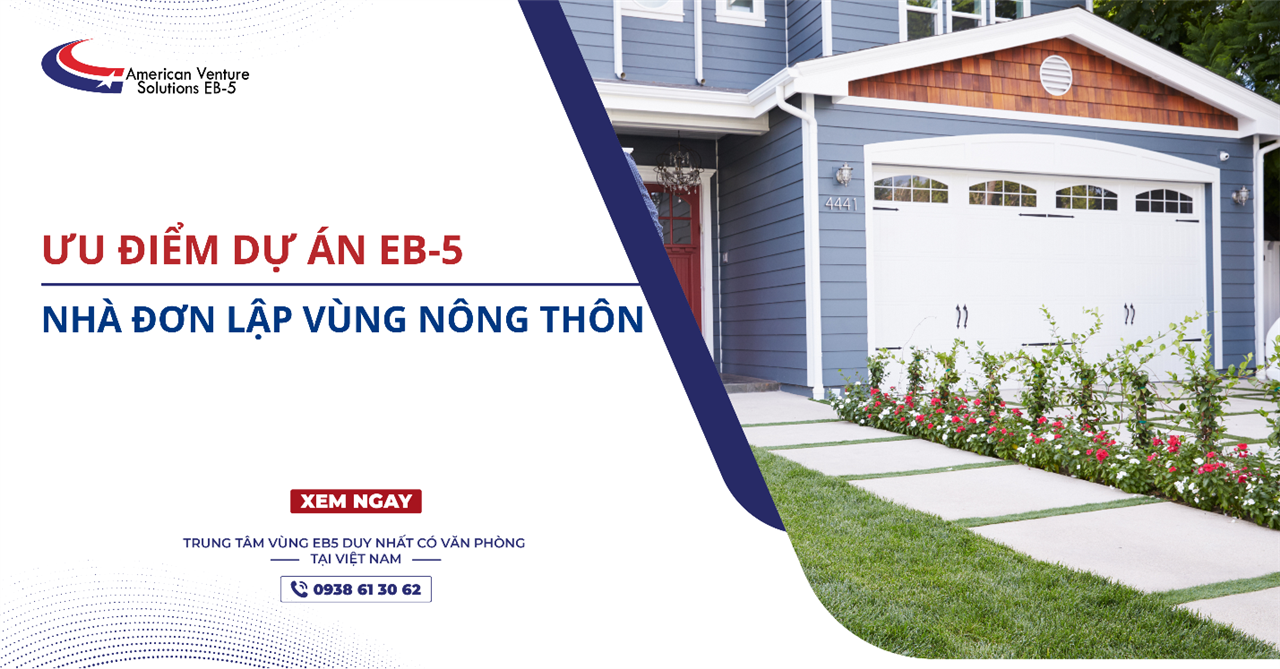 ƯU ĐIỂM DỰ ÁN EB-5 NHÀ ĐƠN LẬP VÙNG NÔNG THÔN