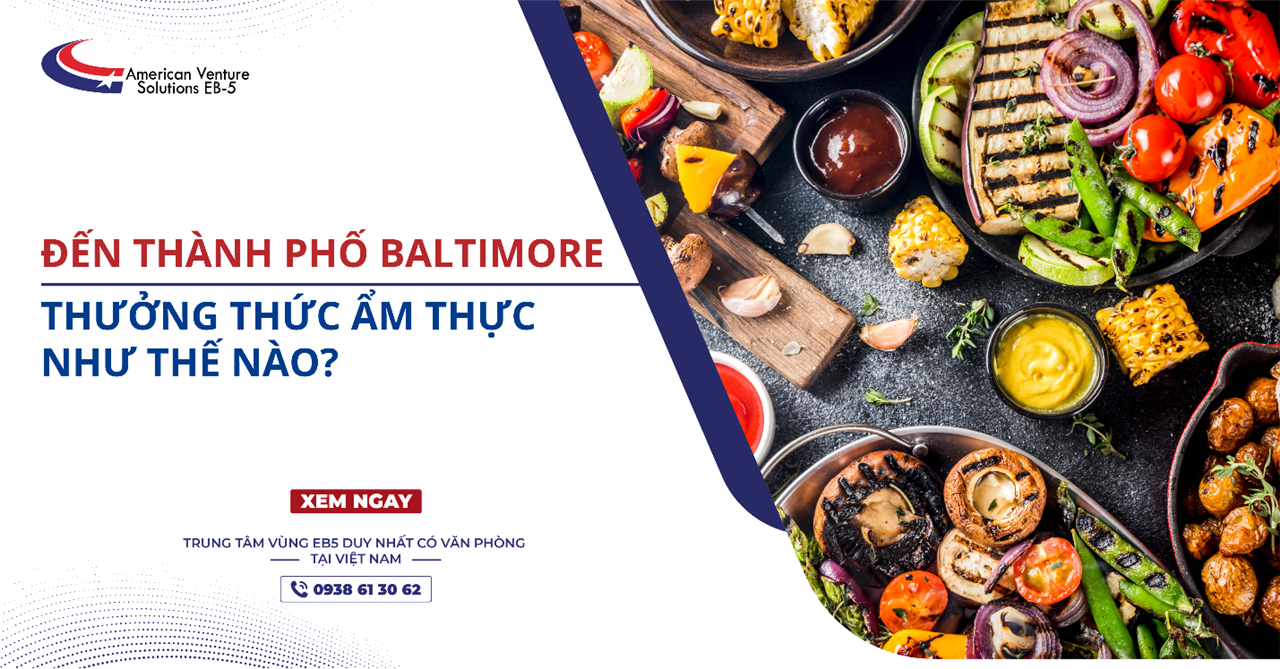 ĐẾN THÀNH PHỐ BALTIMORE THƯỞNG THỨC ẨM THỰC NHƯ THẾ NÀO?