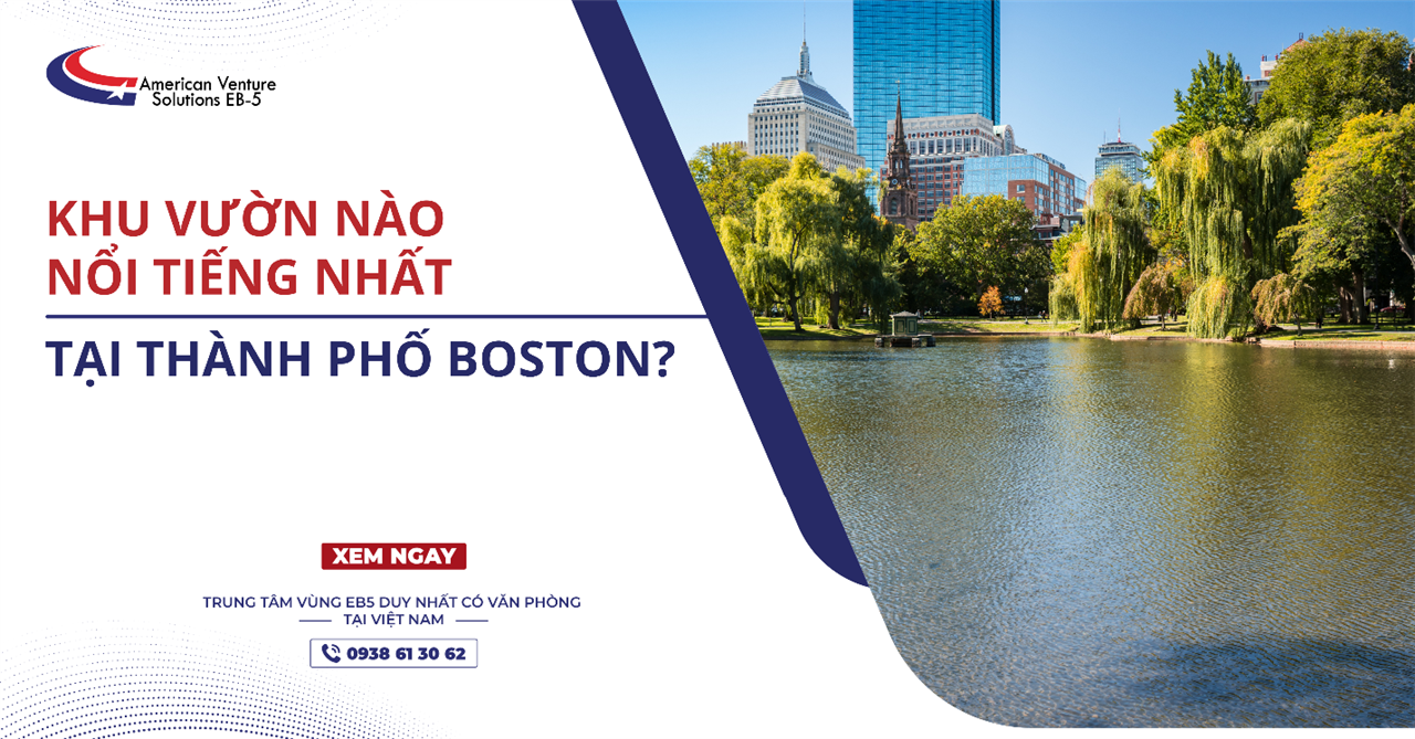 KHU VƯỜN NÀO NỔI TIẾNG NHẤT THÀNH PHỐ BOSTON?