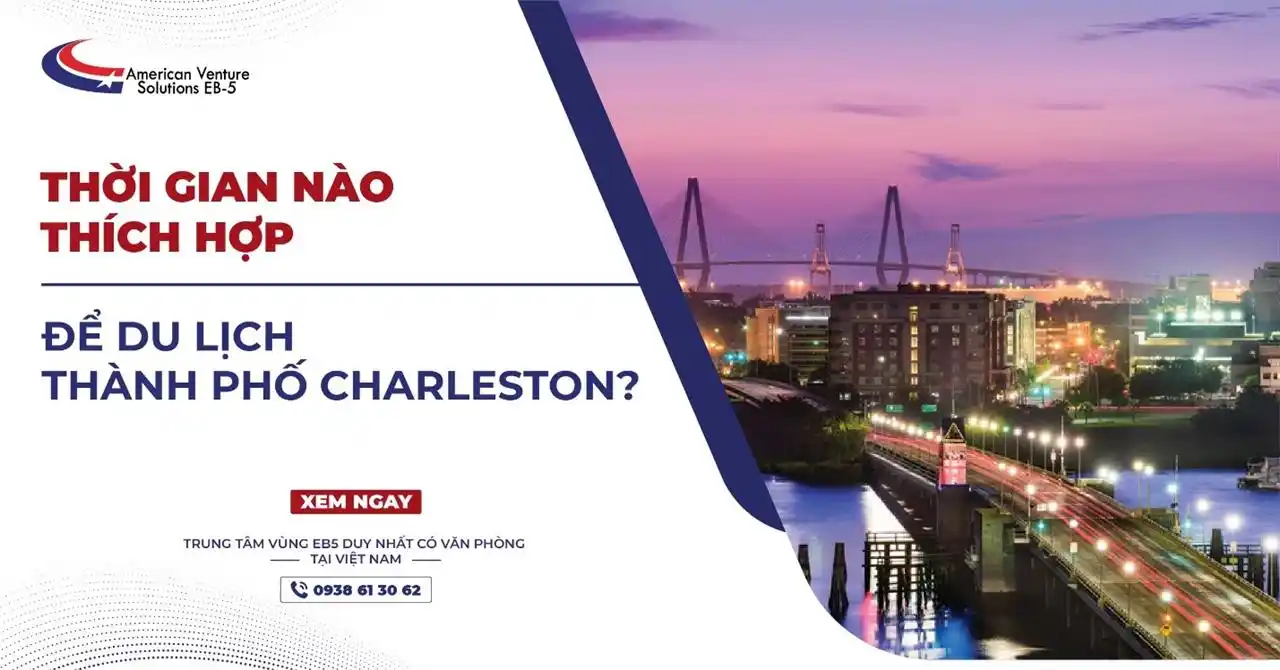 THỜI GIAN NÀO THÍCH HỢP ĐỂ DU LỊCH THÀNH PHỐ CHARLESTON?