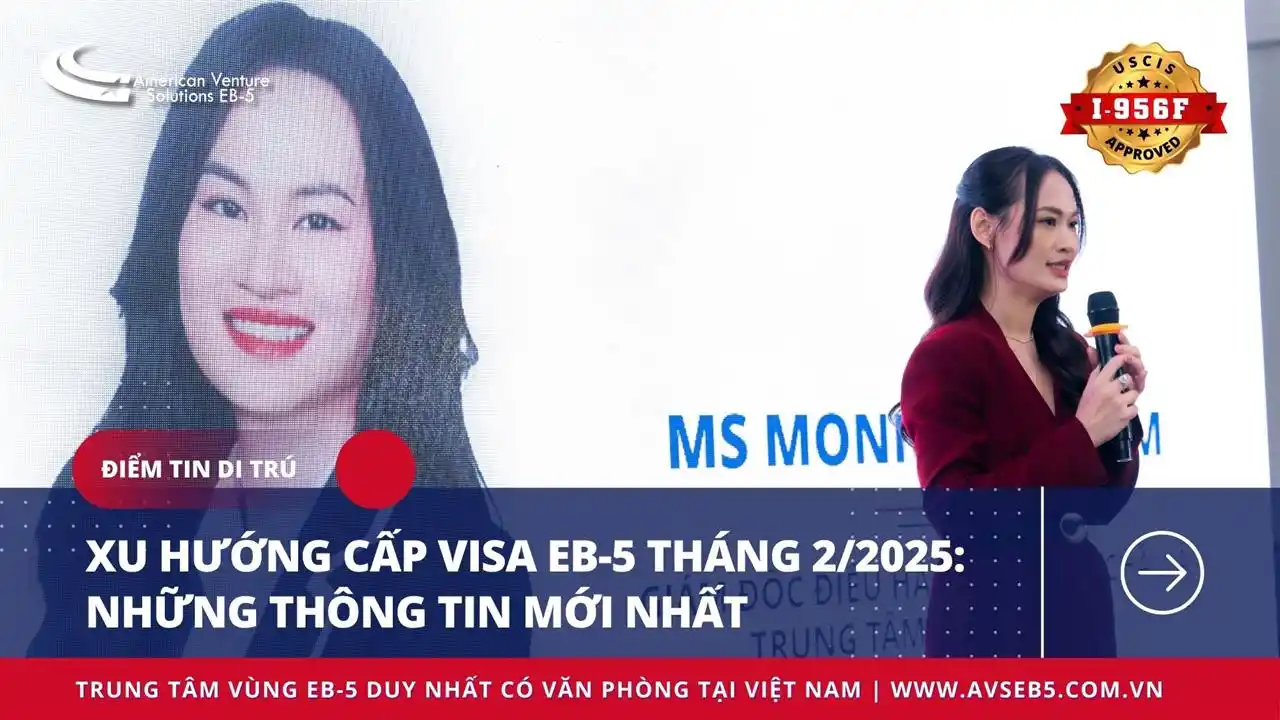 XU HƯỚNG CẤP VISA EB-5 THÁNG 02/2025: THÔNG TIN MỚI NHẤT