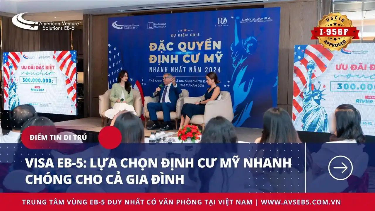 VISA EB-5: LỰA CHỌN ĐỊNH CƯ MỸ NHANH CHÓNG CHO CẢ GIA ĐÌNH