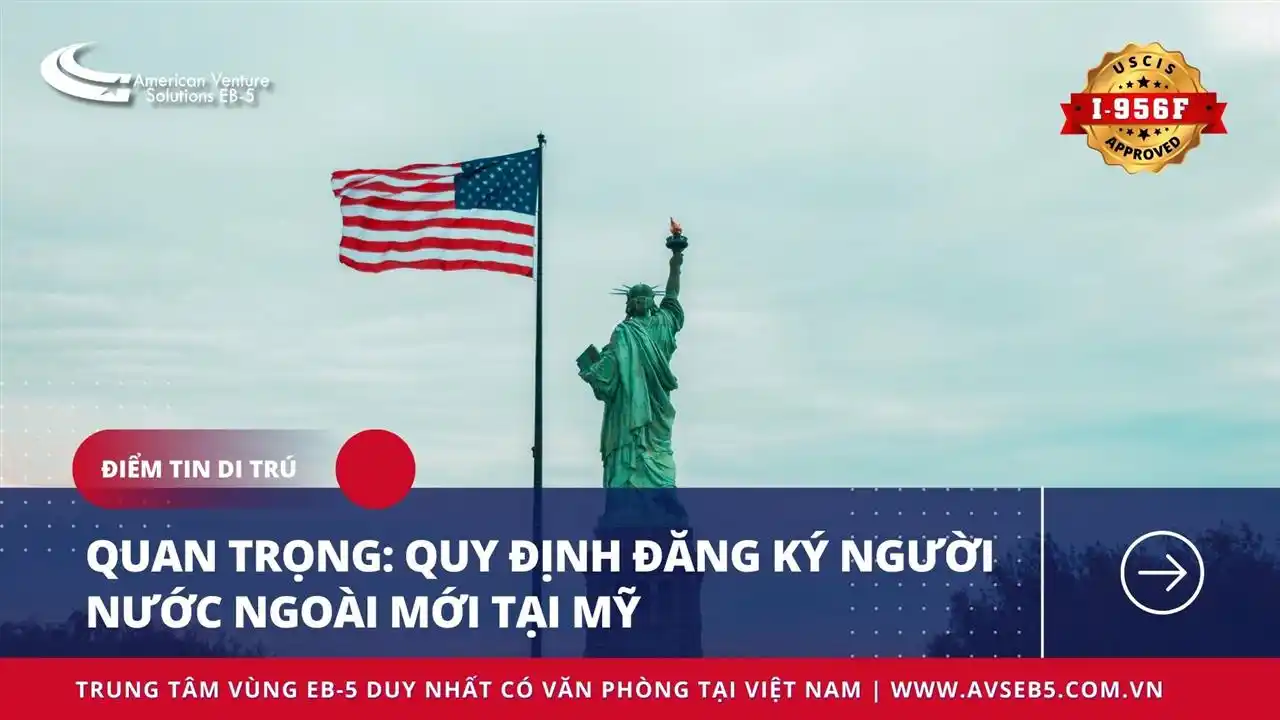 QUAN TRỌNG:QUY ĐỊNH ĐĂNG KÝ NGƯỜI NƯỚC NGOÀI MỚI TẠI MỸ