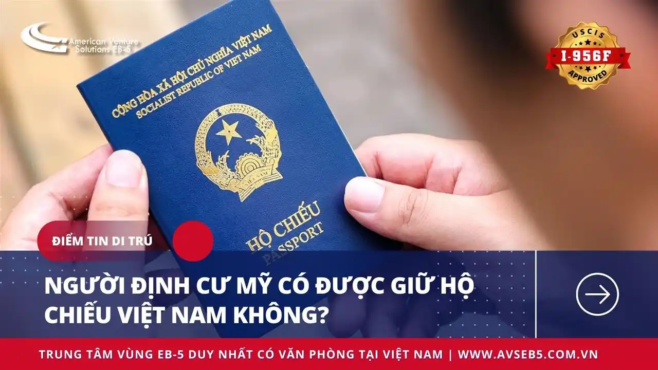 NGƯỜI ĐỊNH CƯ MỸ CÓ ĐƯỢC GIỮ HỘ CHIẾU VIỆT NAM KHÔNG?