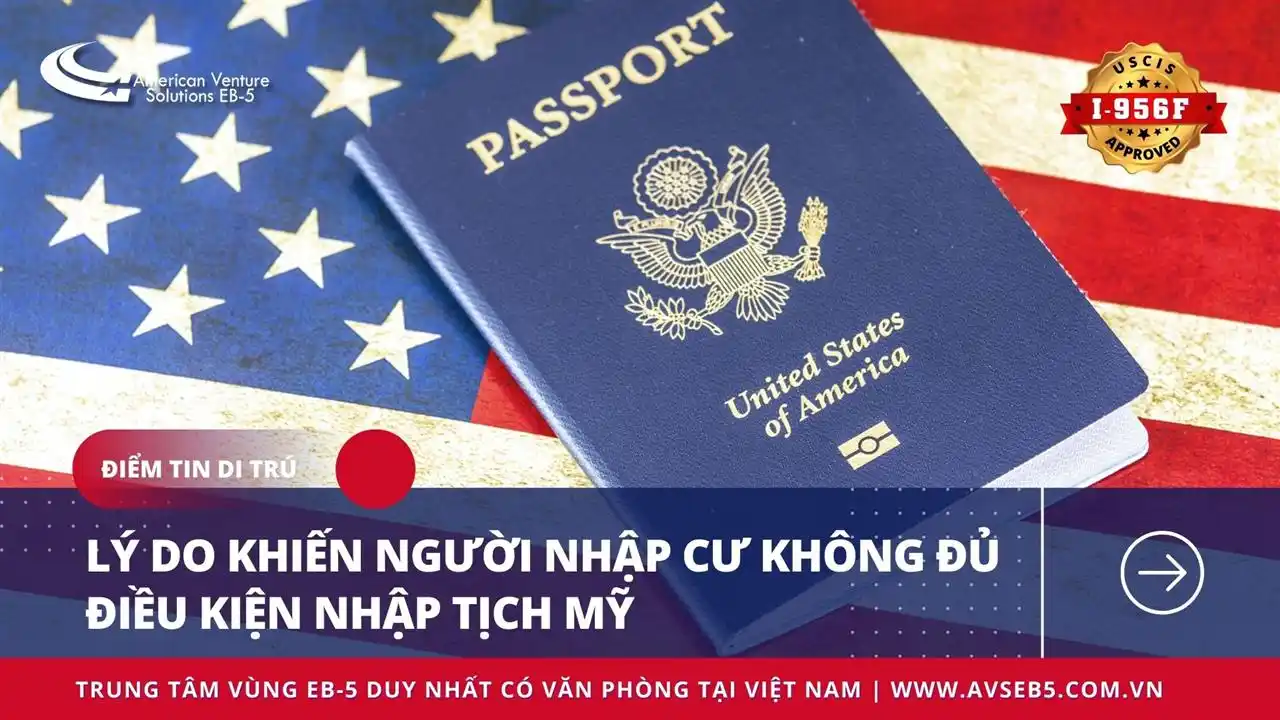 LÝ DO KHIẾN NGƯỜI NHẬP CƯ KHÔNG ĐỦ ĐIỀU KIỆN NHẬP TỊCH MỸ?