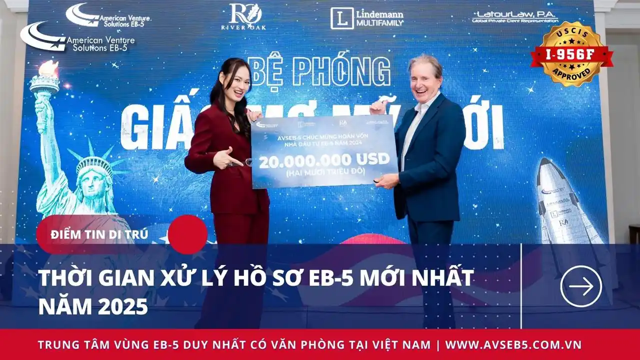THỜI GIAN XỬ LÝ HỒ SƠ EB-5 MỚI NHẤT NĂM 2025
